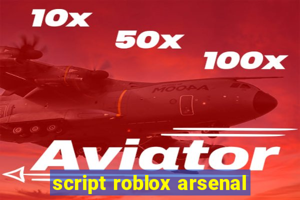 script roblox arsenal